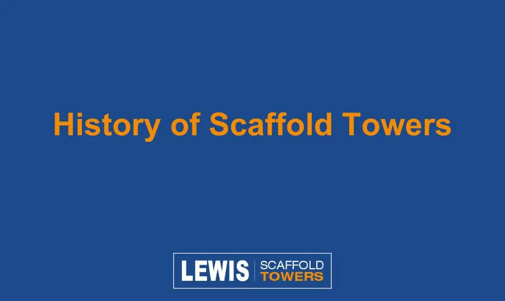History of Scaffold Towers