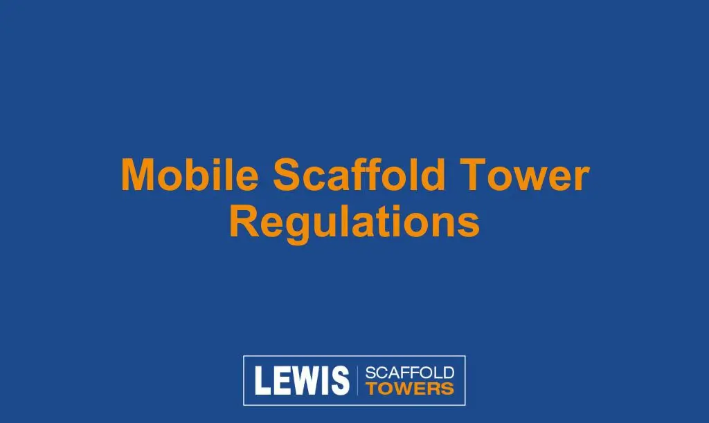 Mobile Scaffold Tower Regulations